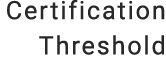 Certification Threshold