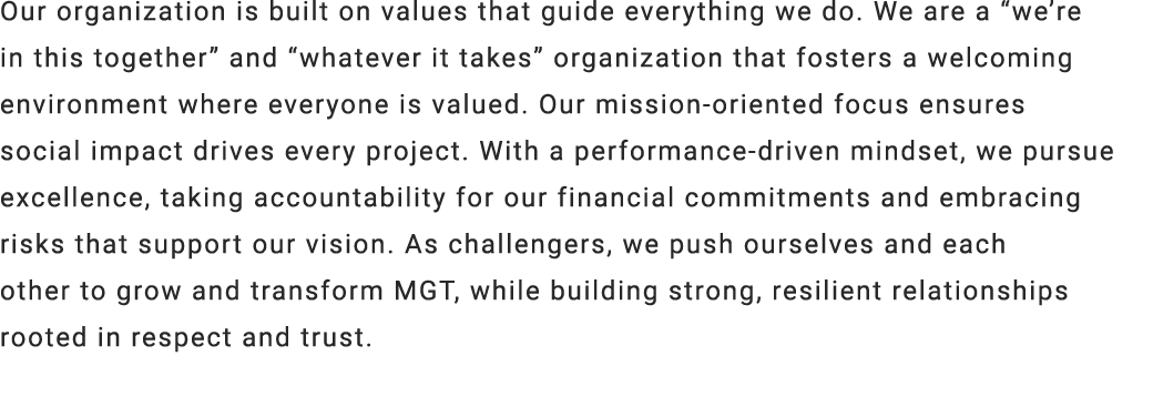 Our organization is built on values that guide everything we do. We are a “we’re in this together” and “whatever it t...