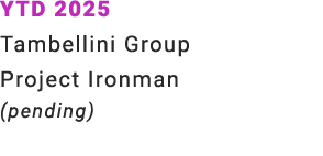 YTD 2025 Tambellini Group Project Ironman (pending)