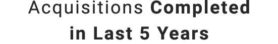 Acquisitions Completed in Last 5 Years