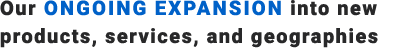 Our ongoing expansion into new products, services, and geographies 
