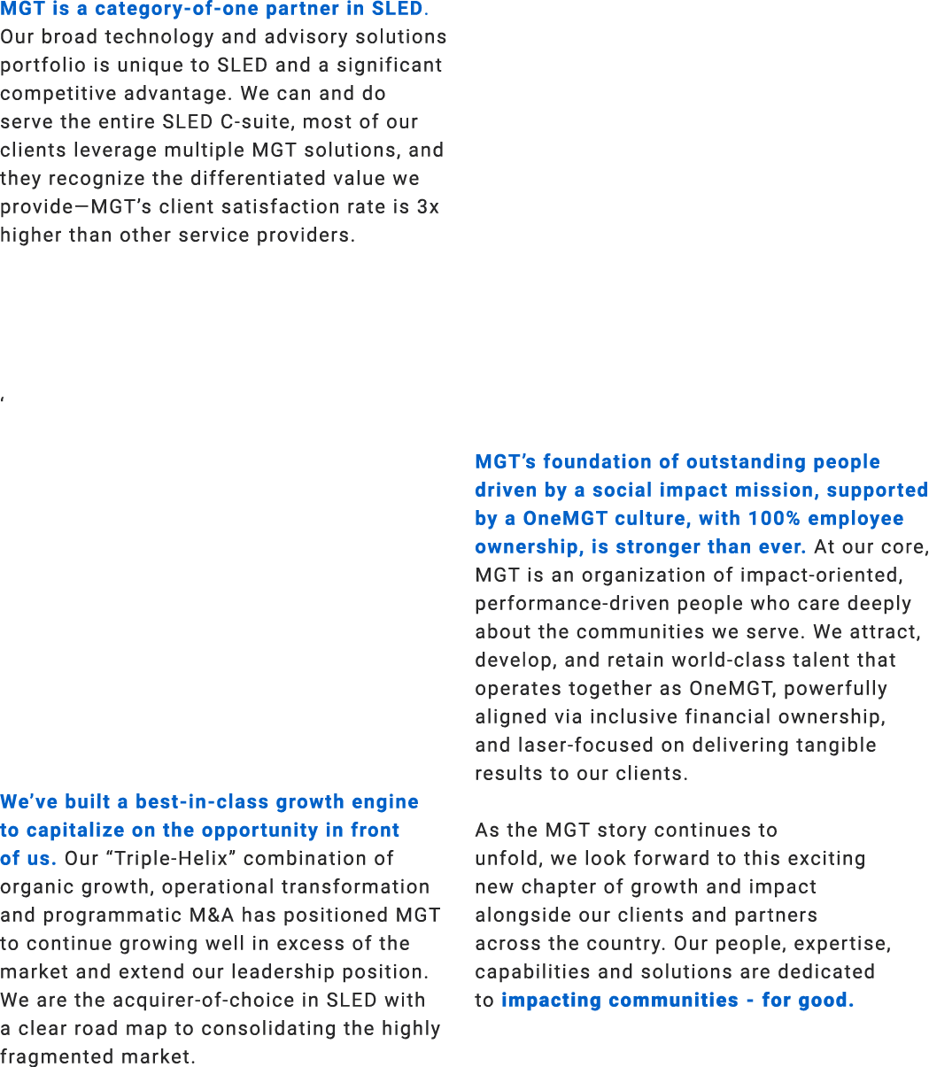 MGT is a category of one partner in SLED. Our broad technology and advisory solutions portfolio is unique to SLED and...