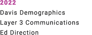 2022 Davis Demographics Layer 3 Communications Ed Direction