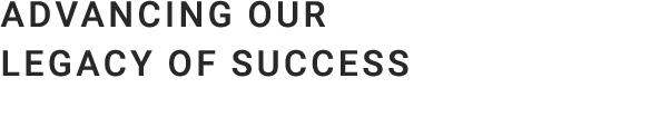 Advancing Our Legacy of Success 