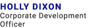 Holly Dixon Corporate Development Officer​