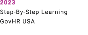 2023 Step By Step Learning GovHR USA