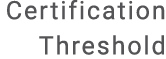 Certification Threshold