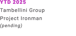 YTD 2025 Tambellini Group Project Ironman (pending)