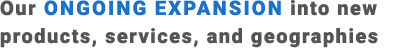 Our ongoing expansion into new products, services, and geographies 