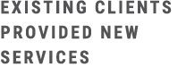 existing clients Provided new services