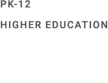 PK 12 Higher Education