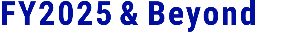 FY2025 & Beyond 