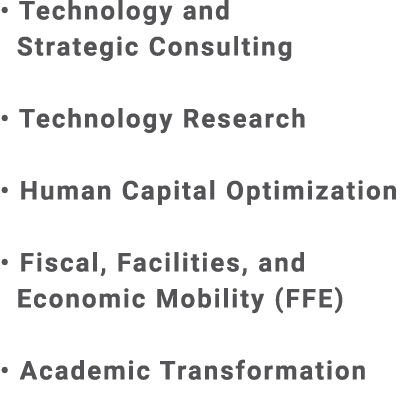 ​• Technology and Strategic Consulting • Technology Research • Human Capital Optimization • Fiscal, Facilities, and E...