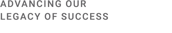 Advancing Our Legacy of Success 