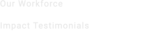 Our Workforce Impact Testimonials