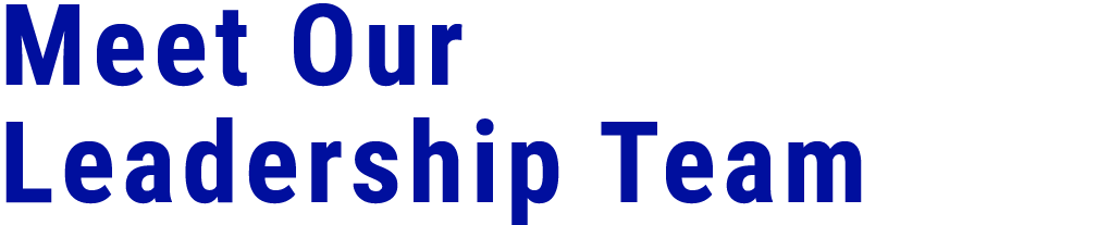 Meet Our Leadership Team 