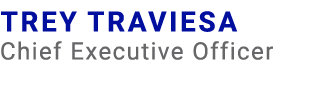 Trey Traviesa Chief Executive Officer