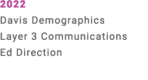 2022 Davis Demographics Layer 3 Communications Ed Direction