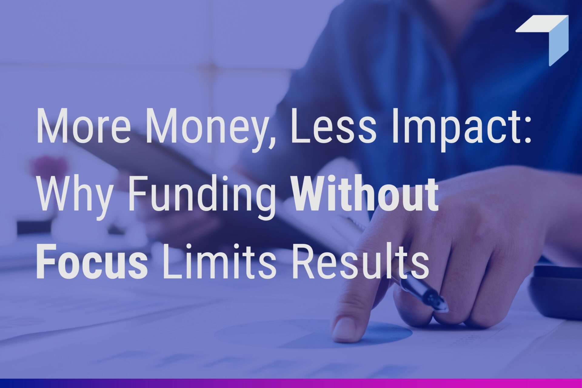 Funding Without Focus: Why More Spending Isn’t Driving Results | MGT.US