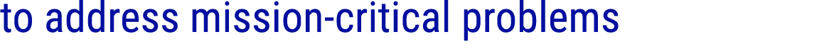 to address mission critical problems 