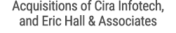 Acquisitions of Cira Infotech, and Eric Hall & Associates 